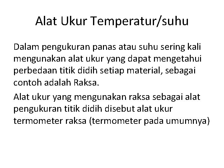 Alat Ukur Temperatur/suhu Dalam pengukuran panas atau suhu sering kali mengunakan alat ukur yang