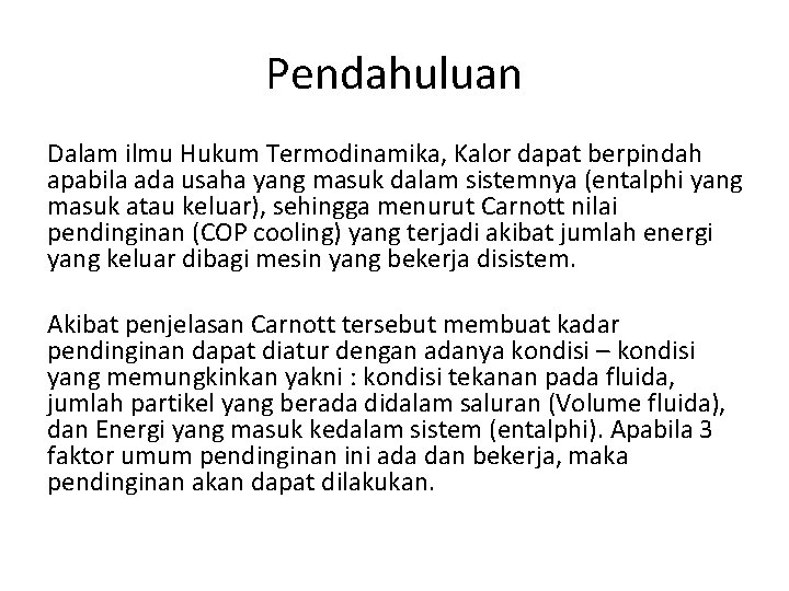 Pendahuluan Dalam ilmu Hukum Termodinamika, Kalor dapat berpindah apabila ada usaha yang masuk dalam