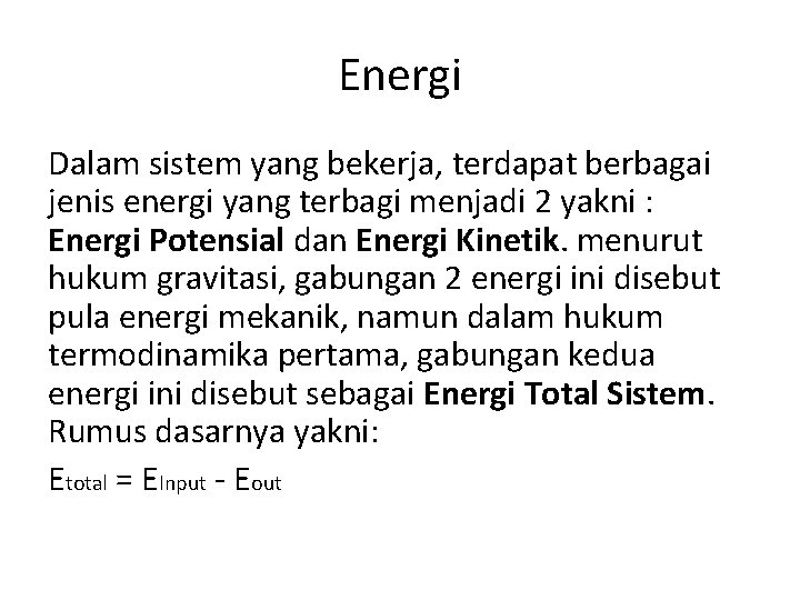 Energi Dalam sistem yang bekerja, terdapat berbagai jenis energi yang terbagi menjadi 2 yakni