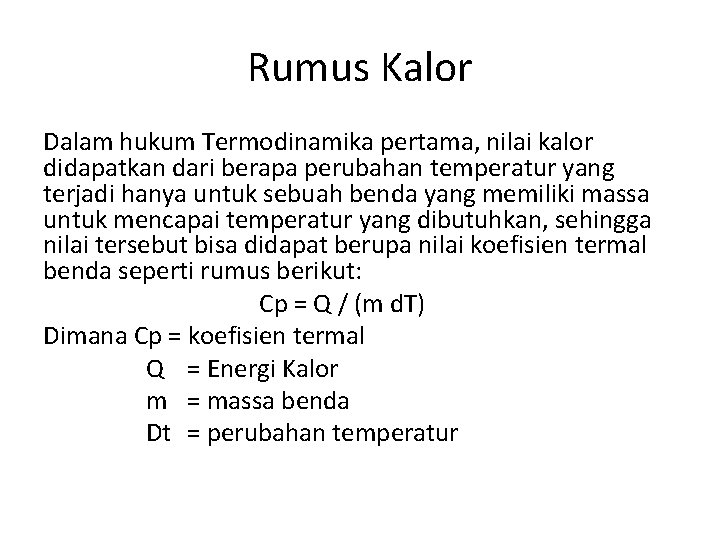 Rumus Kalor Dalam hukum Termodinamika pertama, nilai kalor didapatkan dari berapa perubahan temperatur yang