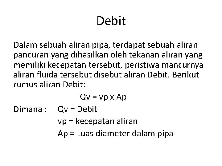 Debit Dalam sebuah aliran pipa, terdapat sebuah aliran pancuran yang dihasilkan oleh tekanan aliran