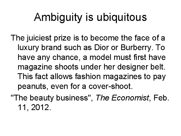 Ambiguity is ubiquitous The juiciest prize is to become the face of a luxury