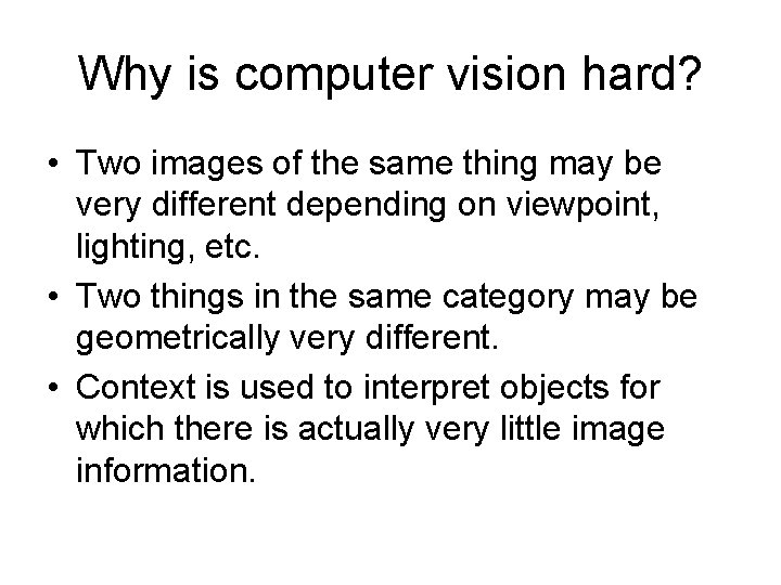 Why is computer vision hard? • Two images of the same thing may be