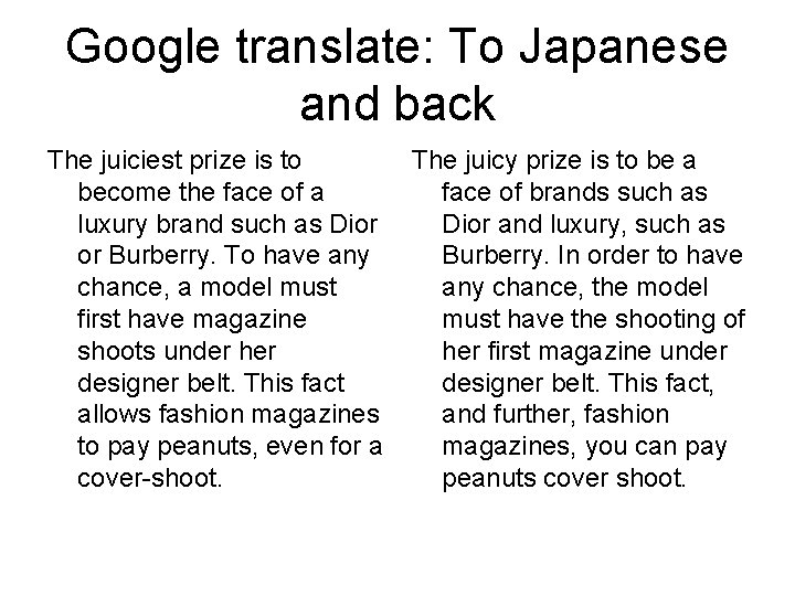 Google translate: To Japanese and back The juiciest prize is to become the face