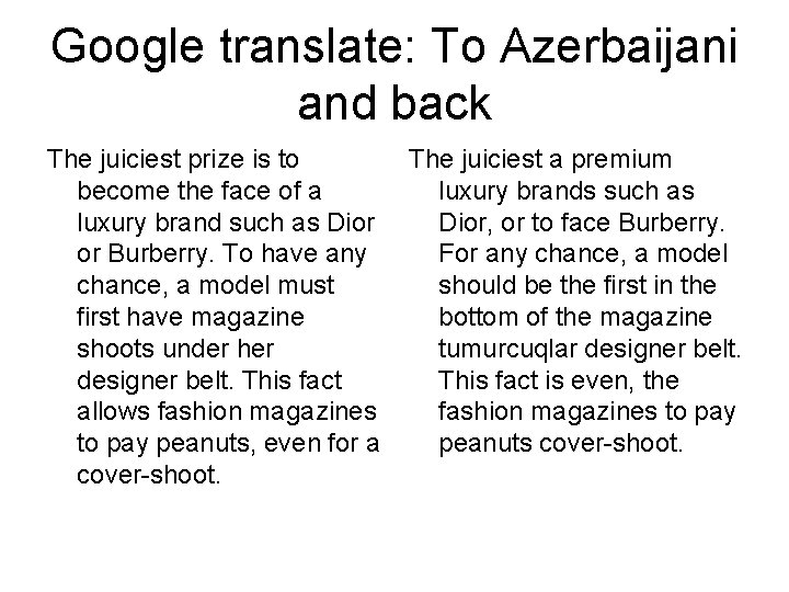 Google translate: To Azerbaijani and back The juiciest prize is to become the face