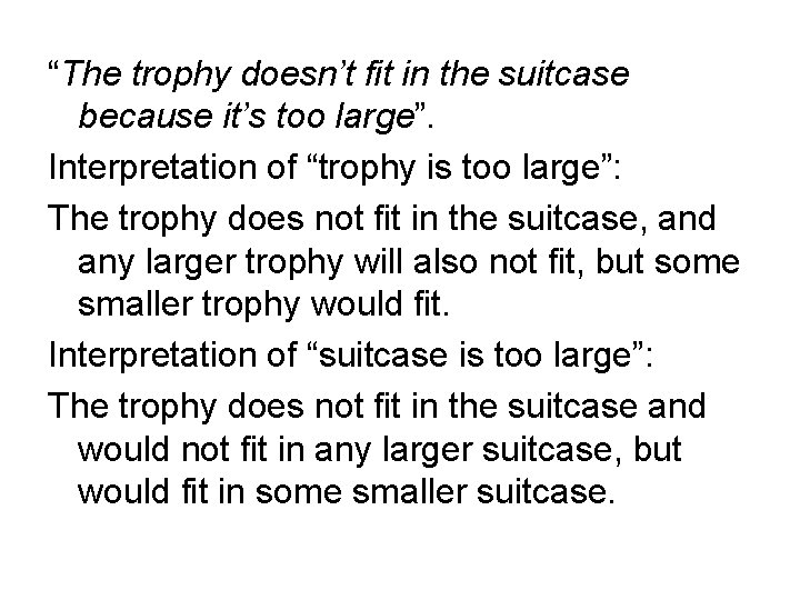 “The trophy doesn’t fit in the suitcase because it’s too large”. Interpretation of “trophy