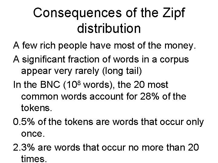 Consequences of the Zipf distribution A few rich people have most of the money.