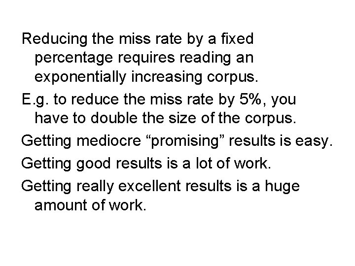 Reducing the miss rate by a fixed percentage requires reading an exponentially increasing corpus.