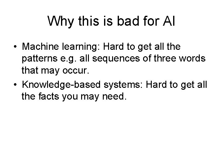 Why this is bad for AI • Machine learning: Hard to get all the