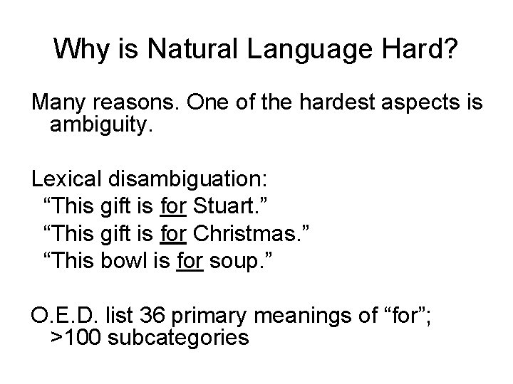 Why is Natural Language Hard? Many reasons. One of the hardest aspects is ambiguity.