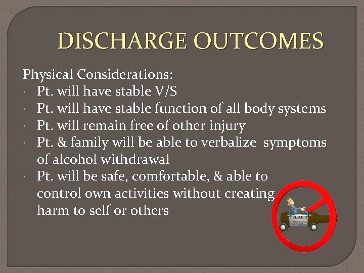 DISCHARGE OUTCOMES Physical Considerations: Pt. will have stable V/S Pt. will have stable function