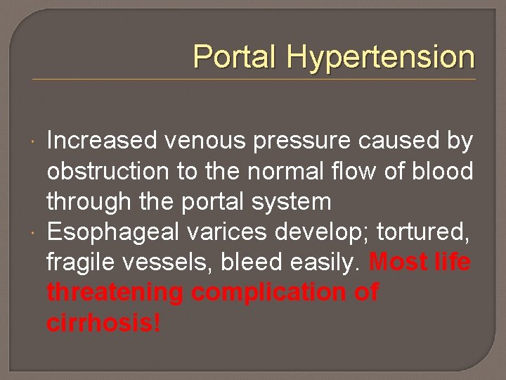 Portal Hypertension Increased venous pressure caused by obstruction to the normal flow of blood