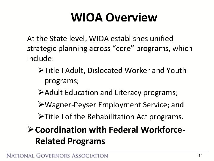 WIOA Overview At the State level, WIOA establishes unified strategic planning across “core” programs,