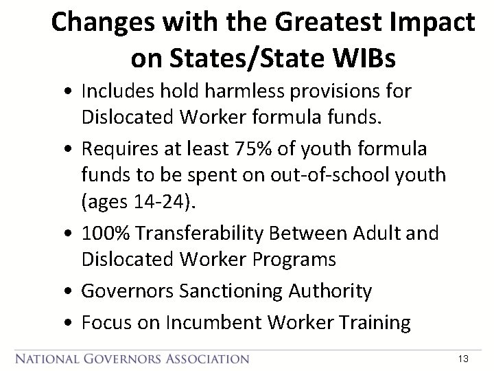 Changes with the Greatest Impact on States/State WIBs • Includes hold harmless provisions for