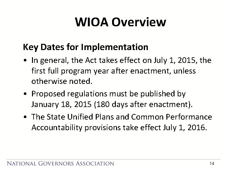 WIOA Overview Key Dates for Implementation • In general, the Act takes effect on