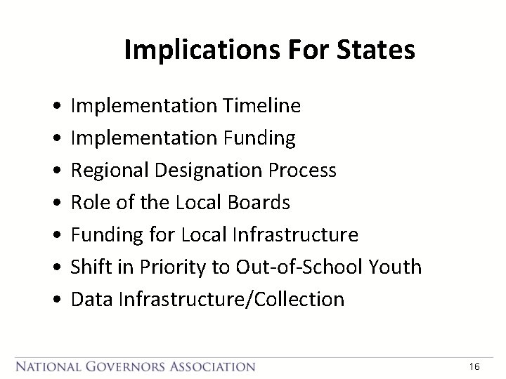 Implications For States • • Implementation Timeline Implementation Funding Regional Designation Process Role of