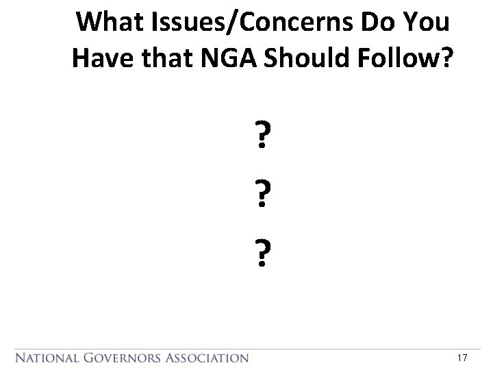 What Issues/Concerns Do You Have that NGA Should Follow? ? ? ? 17 