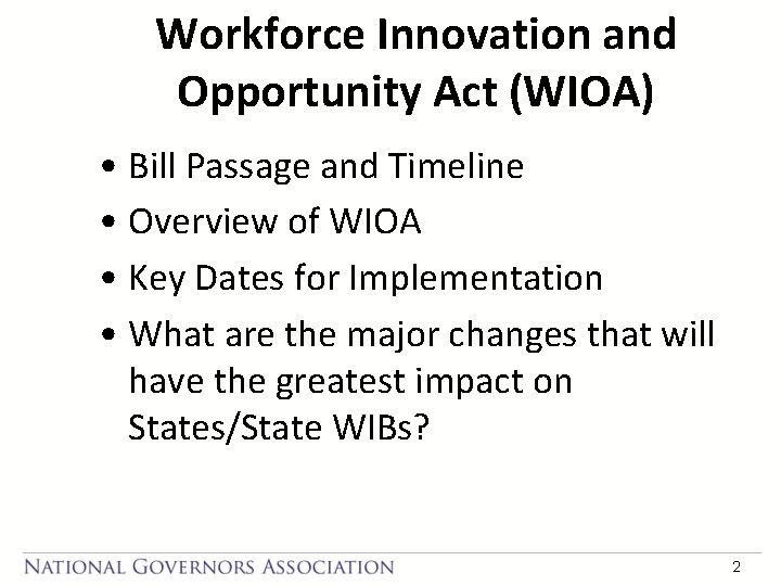 Workforce Innovation and Opportunity Act (WIOA) • Bill Passage and Timeline • Overview of