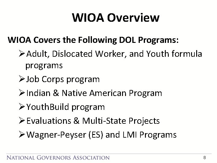 WIOA Overview WIOA Covers the Following DOL Programs: ØAdult, Dislocated Worker, and Youth formula