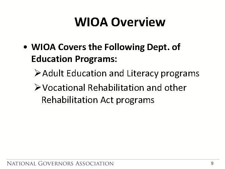 WIOA Overview • WIOA Covers the Following Dept. of Education Programs: ØAdult Education and