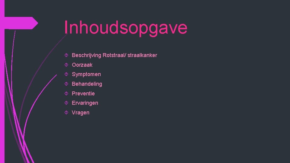 Inhoudsopgave Beschrijving Rotstraal/ straalkanker Oorzaak Symptomen Behandeling Preventie Ervaringen Vragen Inhoudsopgave Beschrijving Rotstraal/ straalkanker Oorzaak Symptomen Behandeling Preventie Ervaringen Vragen
