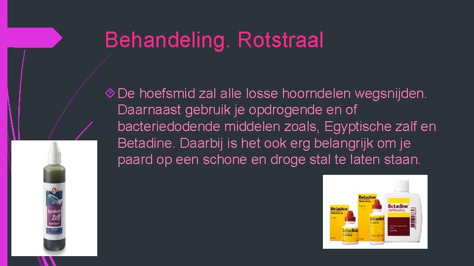 Behandeling. Rotstraal De hoefsmid zal alle losse hoorndelen wegsnijden. Daarnaast gebruik je opdrogende en Behandeling. Rotstraal De hoefsmid zal alle losse hoorndelen wegsnijden. Daarnaast gebruik je opdrogende en