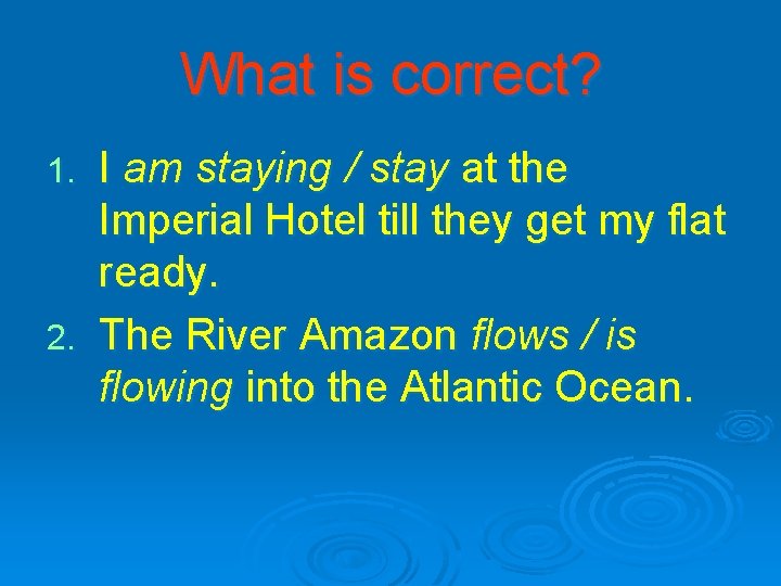 What is correct? I am staying / stay at the Imperial Hotel till they