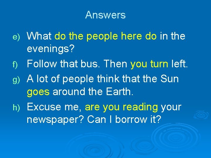 Answers What do the people here do in the evenings? f) Follow that bus.