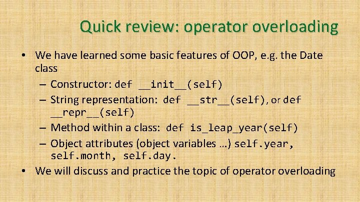 Quick review: operator overloading • We have learned some basic features of OOP, e.