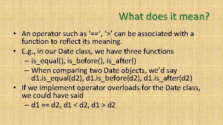 What does it mean? • An operator such as ‘==‘, ‘>’ can be associated