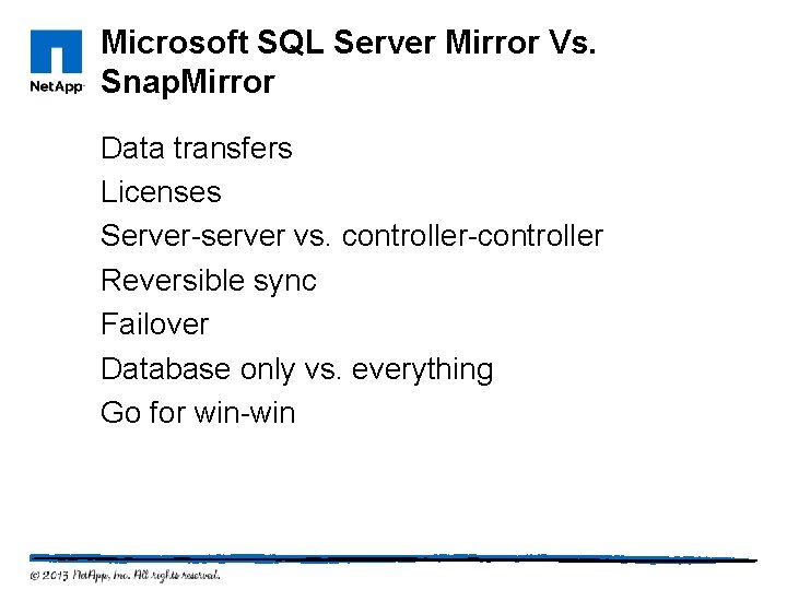 Microsoft SQL Server Mirror Vs. Snap. Mirror Data transfers Licenses Server-server vs. controller-controller Reversible