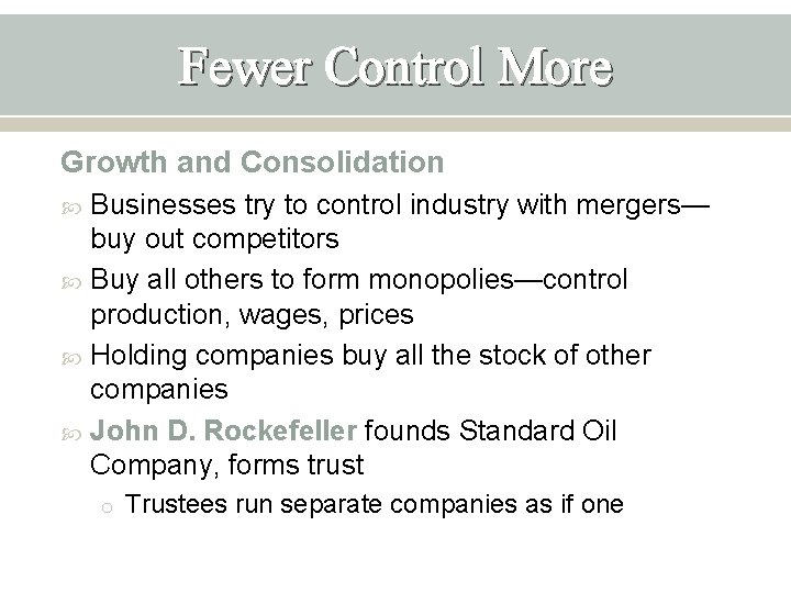 Fewer Control More Growth and Consolidation Businesses try to control industry with mergers— buy