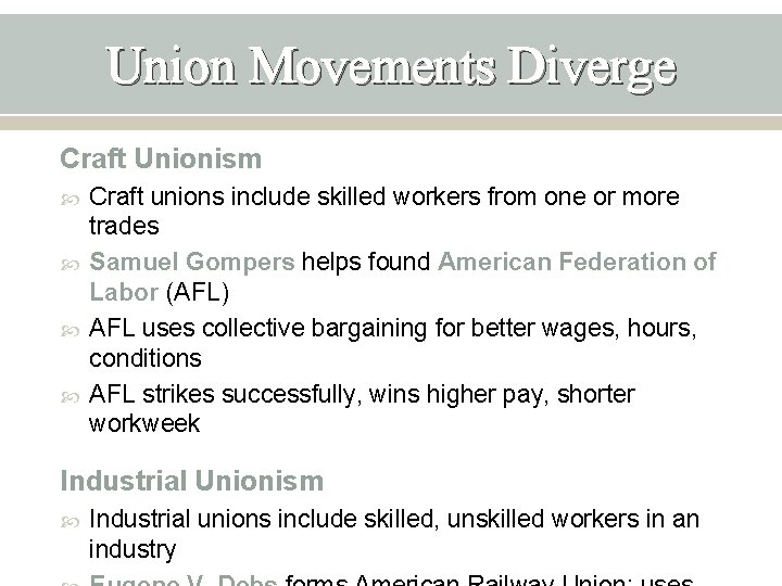 Union Movements Diverge Craft Unionism Craft unions include skilled workers from one or more