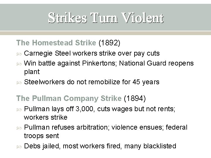 Strikes Turn Violent The Homestead Strike (1892) Carnegie Steel workers strike over pay cuts