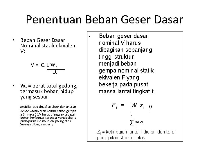 Penentuan Beban Geser Dasar • Beban Geser Dasar Nominal statik ekivalen V: V =