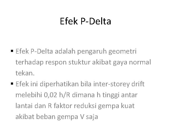 Efek P-Delta § Efek P-Delta adalah pengaruh geometri terhadap respon stuktur akibat gaya normal