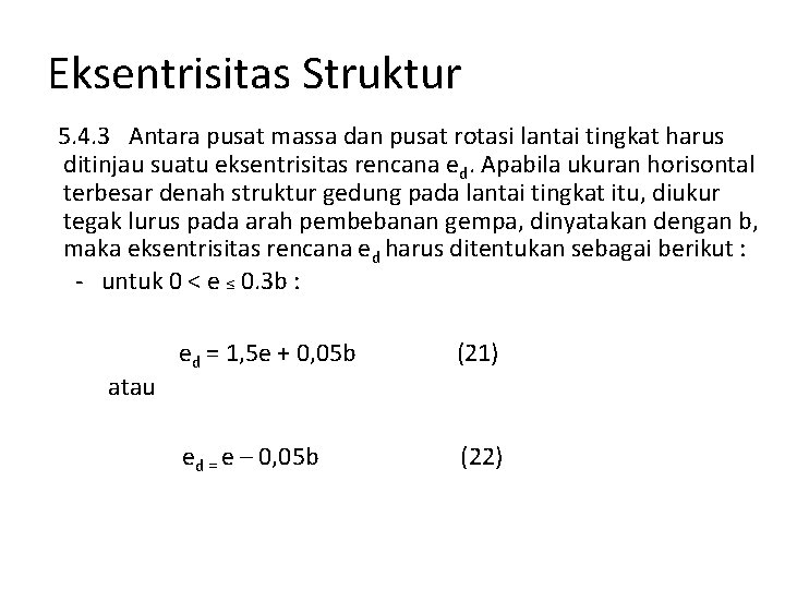 Eksentrisitas Struktur 5. 4. 3 Antara pusat massa dan pusat rotasi lantai tingkat harus