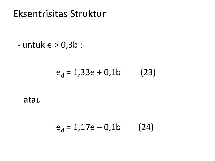 Eksentrisitas Struktur - untuk e > 0, 3 b : ed = 1, 33