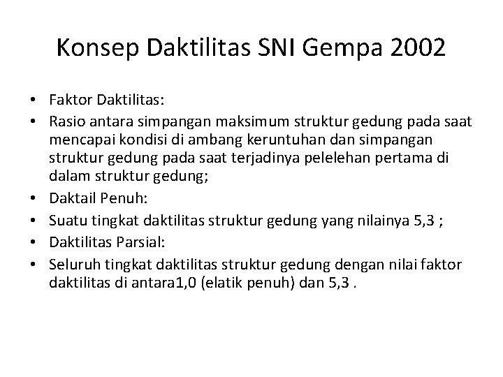 Konsep Daktilitas SNI Gempa 2002 • Faktor Daktilitas: • Rasio antara simpangan maksimum struktur