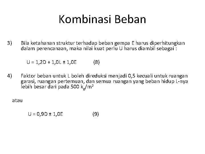 Kombinasi Beban 3) Bila ketahanan struktur terhadap beban gempa E harus diperhitungkan dalam perencanaan,