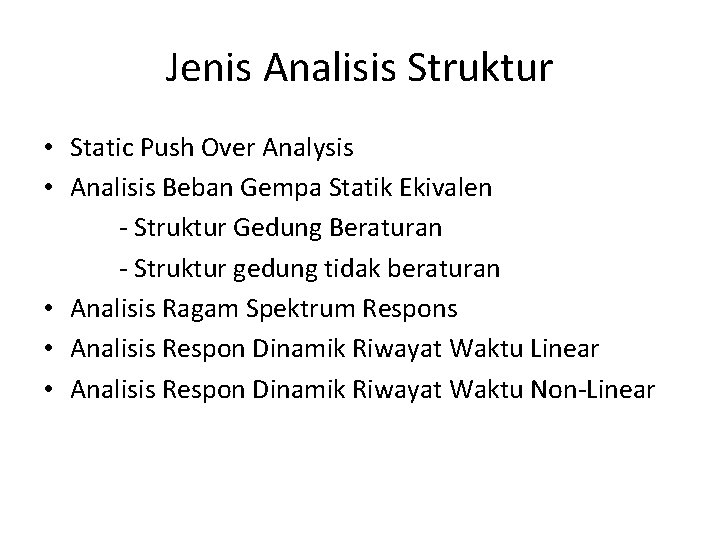 Jenis Analisis Struktur • Static Push Over Analysis • Analisis Beban Gempa Statik Ekivalen