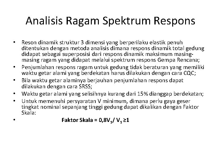 Analisis Ragam Spektrum Respons • Reson dinamik struktur 3 dimensi yang berperilaku elastik penuh