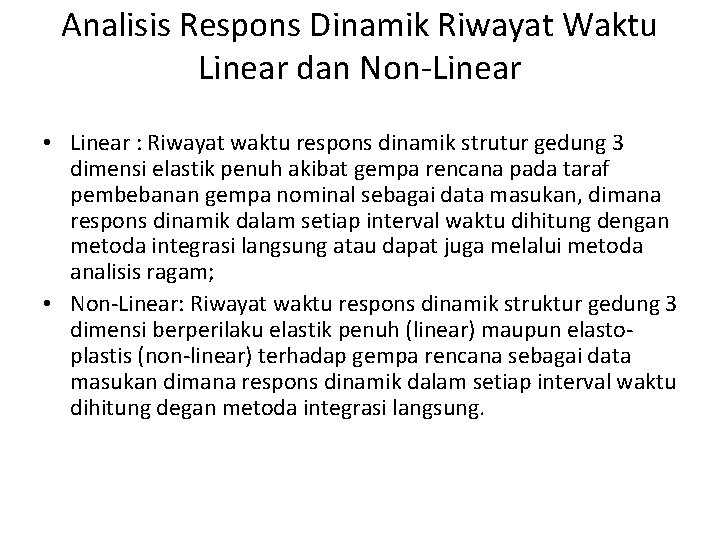 Analisis Respons Dinamik Riwayat Waktu Linear dan Non-Linear • Linear : Riwayat waktu respons