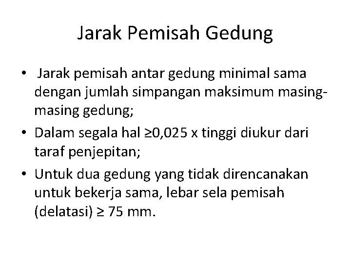 Jarak Pemisah Gedung • Jarak pemisah antar gedung minimal sama dengan jumlah simpangan maksimum