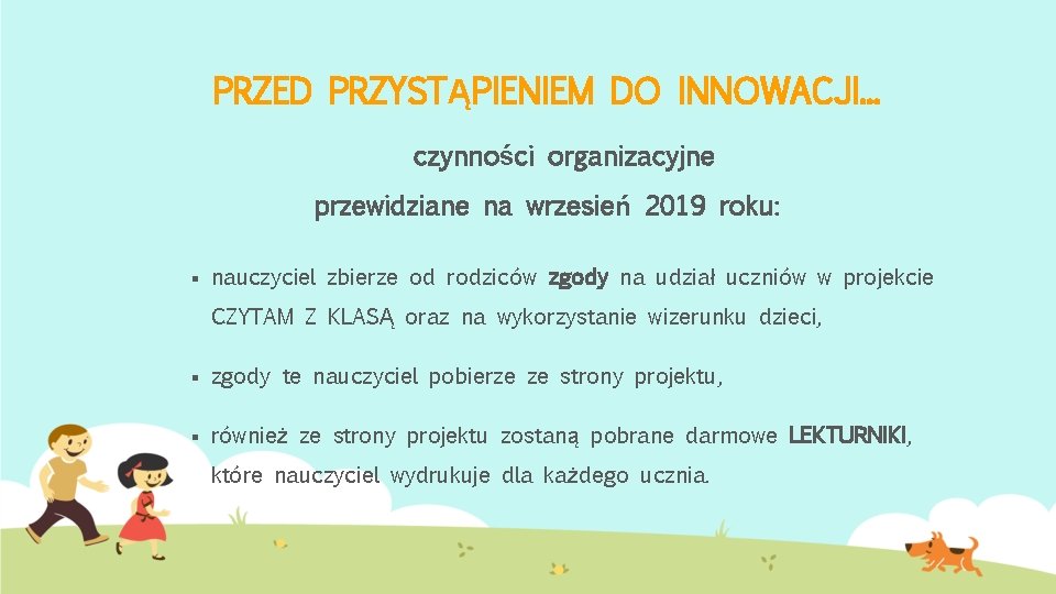 PRZED PRZYSTĄPIENIEM DO INNOWACJI. . . czynności organizacyjne przewidziane na wrzesień 2019 roku: § PRZED PRZYSTĄPIENIEM DO INNOWACJI. . . czynności organizacyjne przewidziane na wrzesień 2019 roku: §
