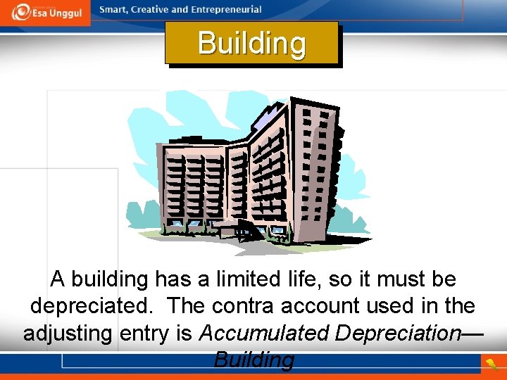 Building A building has a limited life, so it must be depreciated. The contra