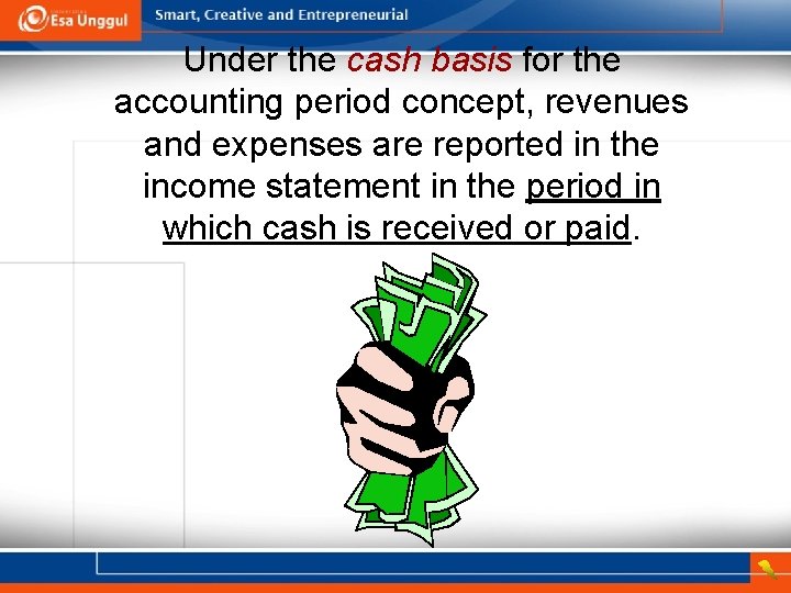 Under the cash basis for the accounting period concept, revenues and expenses are reported