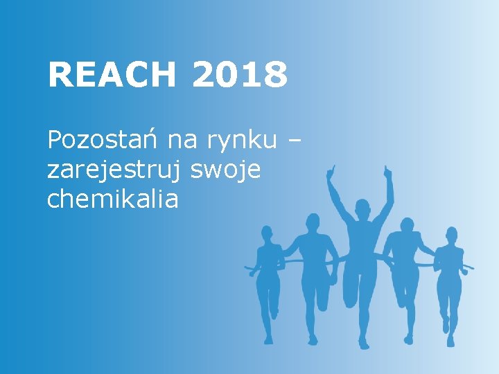REACH 2018 Pozostań na rynku – zarejestruj swoje chemikalia 