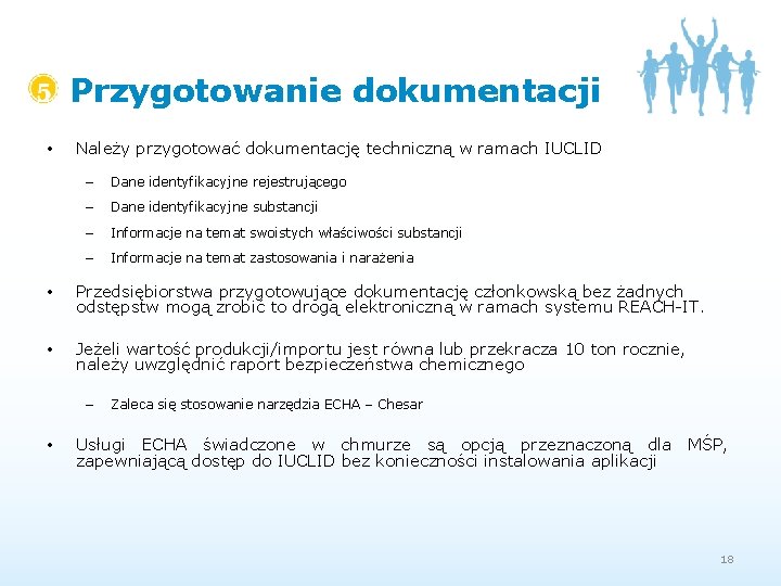 Przygotowanie dokumentacji • Należy przygotować dokumentację techniczną w ramach IUCLID – Dane identyfikacyjne rejestrującego