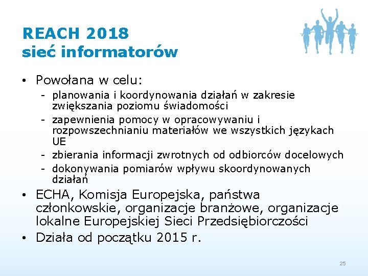 REACH 2018 sieć informatorów • Powołana w celu: - planowania i koordynowania działań w